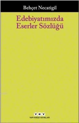 Edebiyatımızda Eserler Sözlüğü Behçet Necatigil