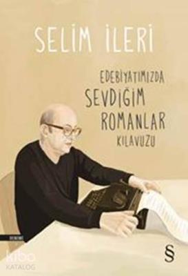 Edebiyatımızda Sevdiğim Romanlar Kılavuzu Selim İleri