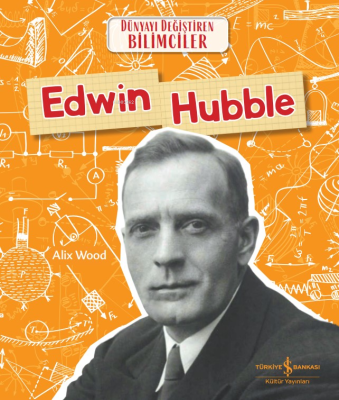 Edwin Hubble Dünyayi Değiştiren Bilimciler Alix Wood