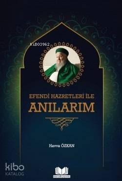 Efendi Hazretleri ile Anılarım Havva Özkan