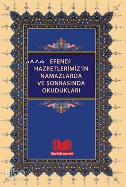 Efendi Hazretlerimiz'in Namazlarda Ve Sonrasında Okudukları Kolektif