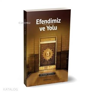 Efendimiz ve Yolu M.Asım Köksal