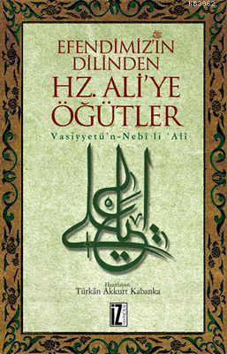 Efendimiz'in Dilinden Hz. Ali'ye Öğütler Türkân Akkurt Kabanka