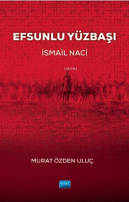 Efsunlu Yüzbaşı “İsmail Naci” Murat Özden Uluç