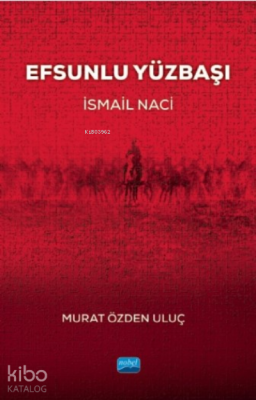 Efsunlu Yüzbaşı “İsmail Naci” Murat Özden Uluç