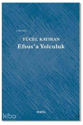 Efsus'a Yolculuk Yücel Kayıran