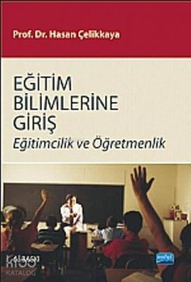 Eğitim Bilimlerine Giriş -Eğitimcilik ve Öğretmenlik Hasan Çelikkaya