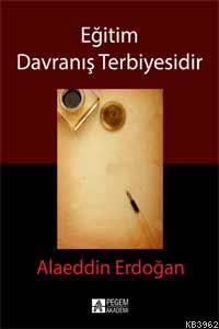 Eğitim Davranış Terbiyesidir Alaeddin Erdoğan