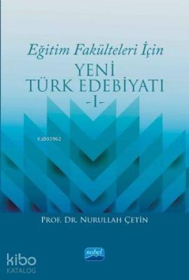 Eğitim Fakülteleri İçin Yeni Türk Edebiyatı 1 Nurullah Çetin