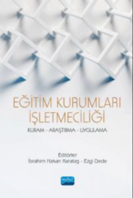 Eğitim Kurumları İşletmeciliği ;Kuram Araştırma Uygulama İbrahim Hakan