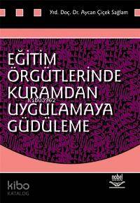 Eğitim Örgütlerinde Kuramdan Uygulamaya Güdüleme Aycan Çiçek Sağlam