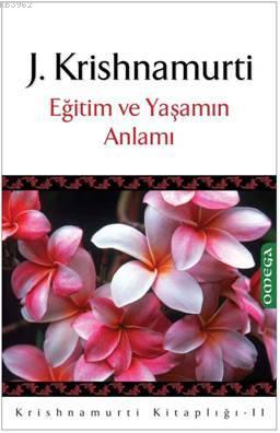 Eğitim ve Yaşamın Anlamı Jiddhu Krishnamurti