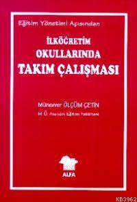 Eğitim Yönetimi Açısından İlköğretim Okullarında Takım Çalışması Münev