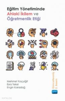 Eğitim Yönetiminde;Ahlaki İkilem ve Öğretmenlik Etiği Mehmet Koçyiğit