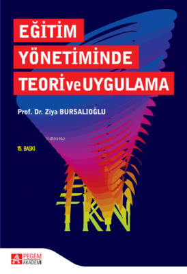 Eğitim Yönetiminde Teori ve Uygulama Ziya Bursalıoğlu