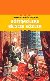 Eğitimcilere Bilgece Sözler Ahmet Çağlayan