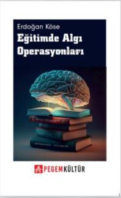 Eğitimde Algı Operasyonlar Erdoğan Köse