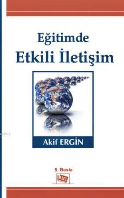 Eğitimde Etkili İletişim Akif Ergin