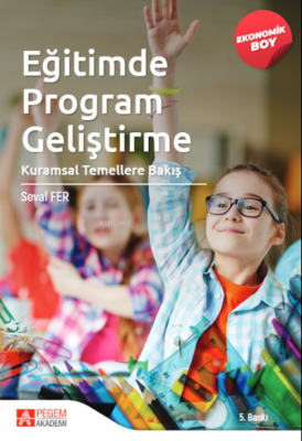 Eğitimde Program Geliştirme: Kuramsal Temellere Bakış-(Ekonomik Boy) S