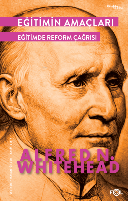 Eğitimin Amaçları -Eğitimde Reform Çağrısı- Alfred North Whitehead