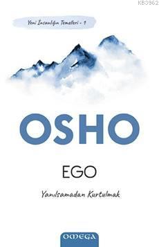 Ego - Yeni İnsanlığın Temelleri 1; Yanılsamadan Kurtulmak Osho