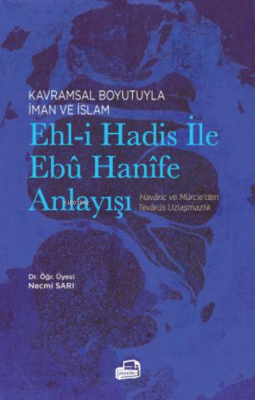 Ehl - i Hadis ile Ebu Hanife Anlayışı Necmi Sarı