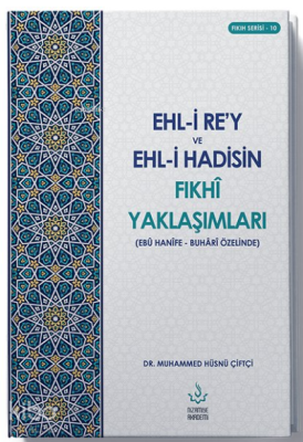 Ehl-i Re’y ve Hadisin Fıkhi Yaklaşımları (Ebu Hanefe - Buhari Özelinde