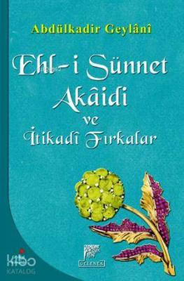 Ehl-i Sünnet Akaidi ve İtikadi Fırkalar Abdülkadir Geylani