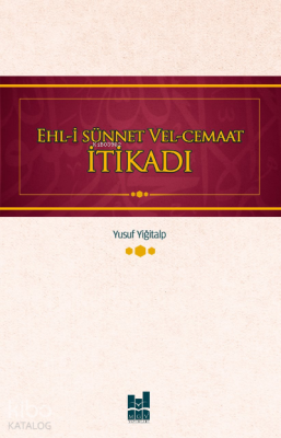 Ehl-i Sünnet ve El-Cemaat İtikadı Yusuf Yiğitalp