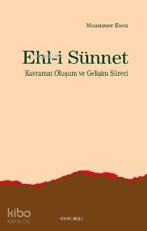 Ehli Sünnet Kavramın Oluşum ve Gelişim Süreci Muammer Esen