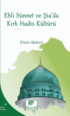 Ehli Sünnet Ve Şiada Kırk Hadis Kültürü Enes Akhan