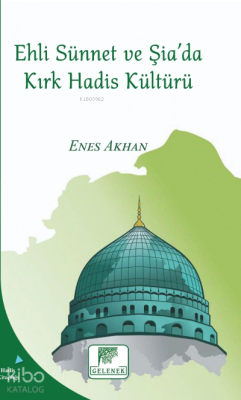 Ehli Sünnet Ve Şiada Kırk Hadis Kültürü Enes Akhan