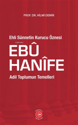 Ehli Sünnetin Kurucu Öznesi Ebu Hanife Hilmi Demir