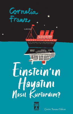 Einstein'ın Hayatını Nasıl Kurtardım? Cornelia Franz