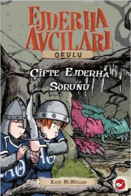 Ejderha Avcıları Okulu 15 Çifte Ejderha Sorunu Kate Mcmullan