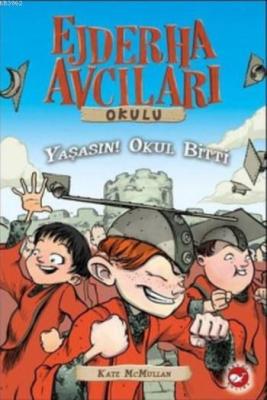 Ejderha Avcıları Okulu 20; Yaşasın Okul Bitti Kate Mcmullan