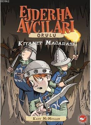 Ejderha Avcıları Okulu 3 - Kıyamet Mağarası Kate Mcmullan