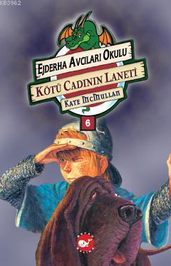 Ejderha Avcıları Okulu 6 - Kötü Cadının Laneti Kate Mcmullan