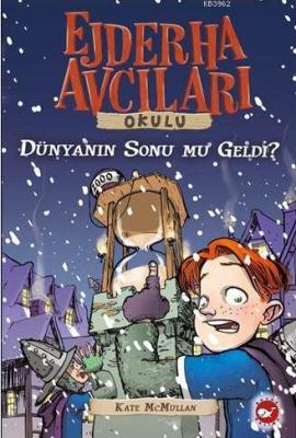 Ejderha Avcıları Okulu 8 - Dünyanın Sonu mu Geldi? Kate Mcmullan