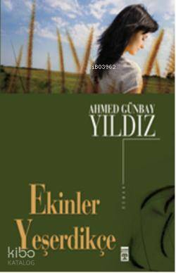 Ekinler Yeşerdikçe Ahmed Günbay Yıldız