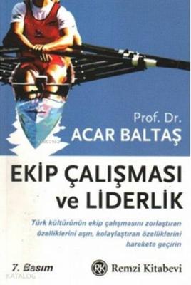 Ekip Çalışması ve Liderlik Acar Baltaş