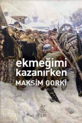 Ekmeğimi Kazanırken Maksim Gorki