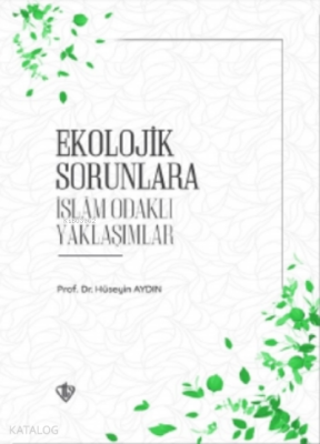 Ekolojik Sorunlara İslam Odaklı Yaklaşımlar Hüseyin Aydın