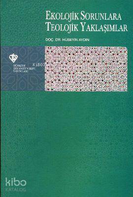 Ekolojik Sorunlara Teolojik Yaklaşımlar Hüseyin Aydın