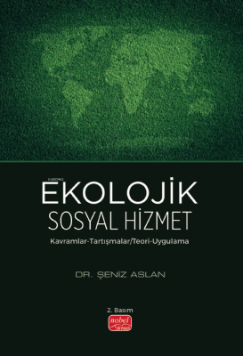 Ekolojik Sosyal Hizmet;Kavramlar-Tartışmalar/ Teori-Uygulama Şeniz Asl