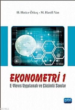 Ekonometri 1; E-Views Uygulamalı ve Çözümlü Sorular H. Hatice Özkoç