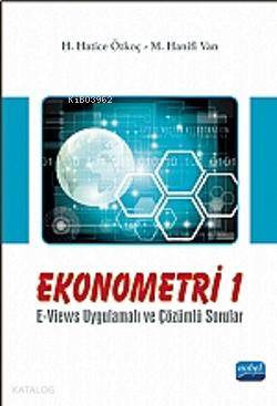 Ekonometri 1; E-Views Uygulamalı ve Çözümlü Sorular H. Hatice Özkoç