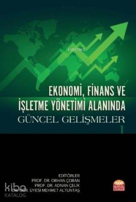 Ekonomi, Finans ve İşletme Yönetimi Alanında Güncel Gelişmeler - I Orh