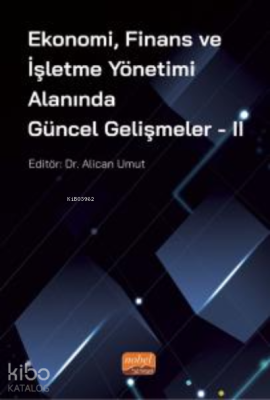 Ekonomi, Finans ve İşletme Yönetimi Alanında Güncel Gelişmeler - II Al