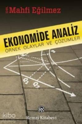 Ekonomide Analiz Örnek Olaylar ve Çözümler Mahfi Eğilmez